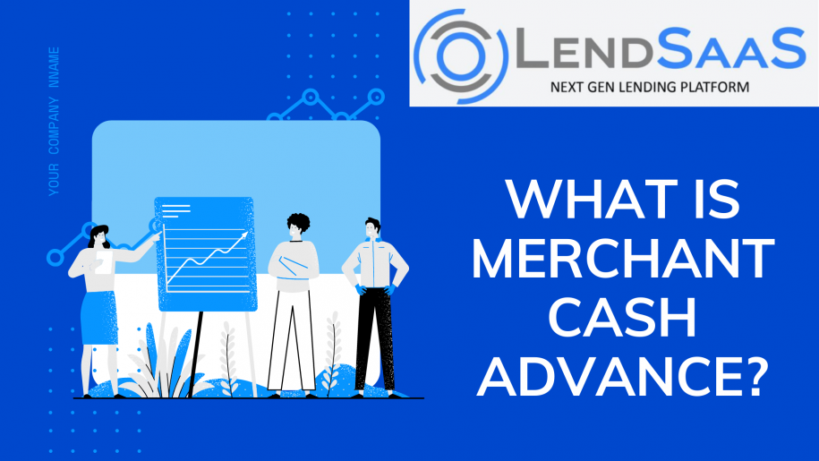 What Is A Merchant Cash Advance? LendSaaS MCA Knowledge